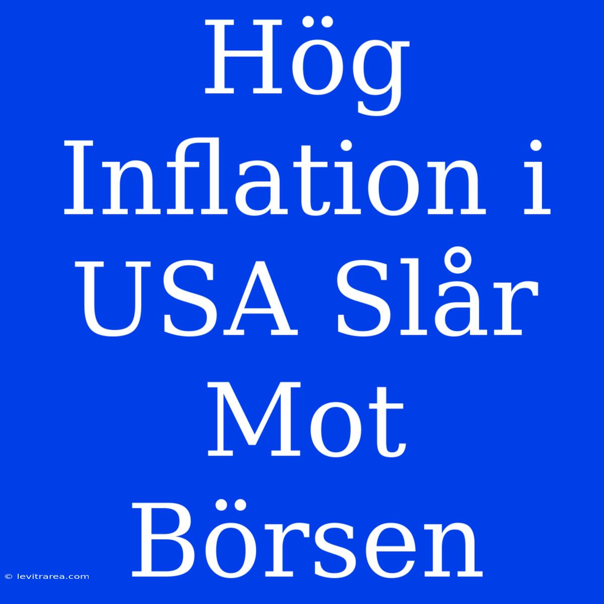 Hög Inflation I USA Slår Mot Börsen