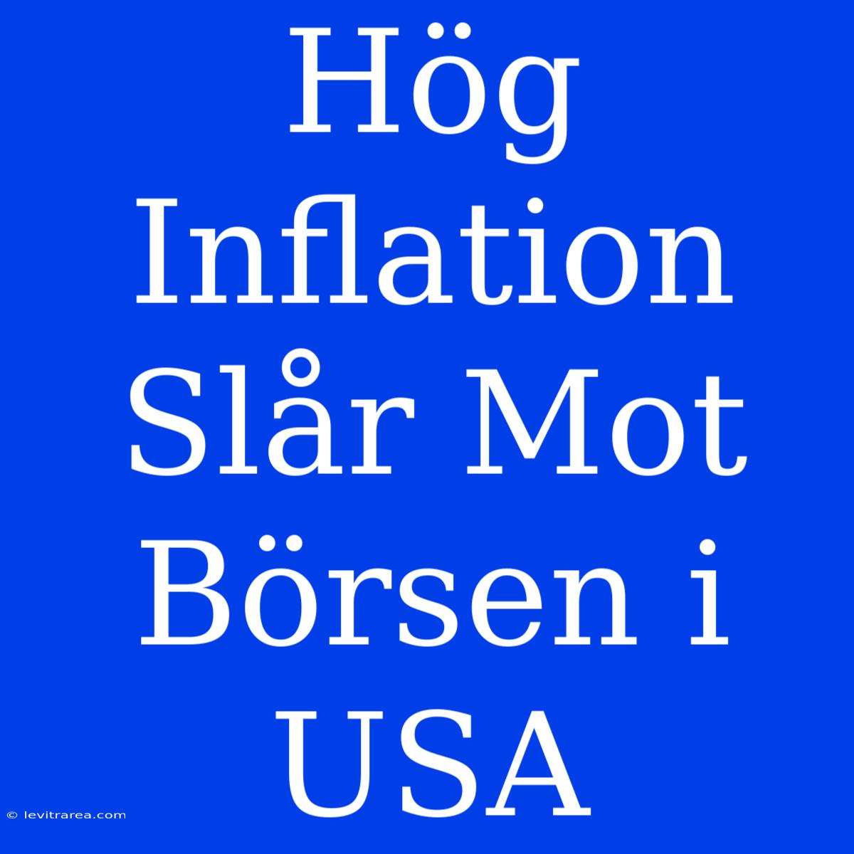 Hög Inflation Slår Mot Börsen I USA