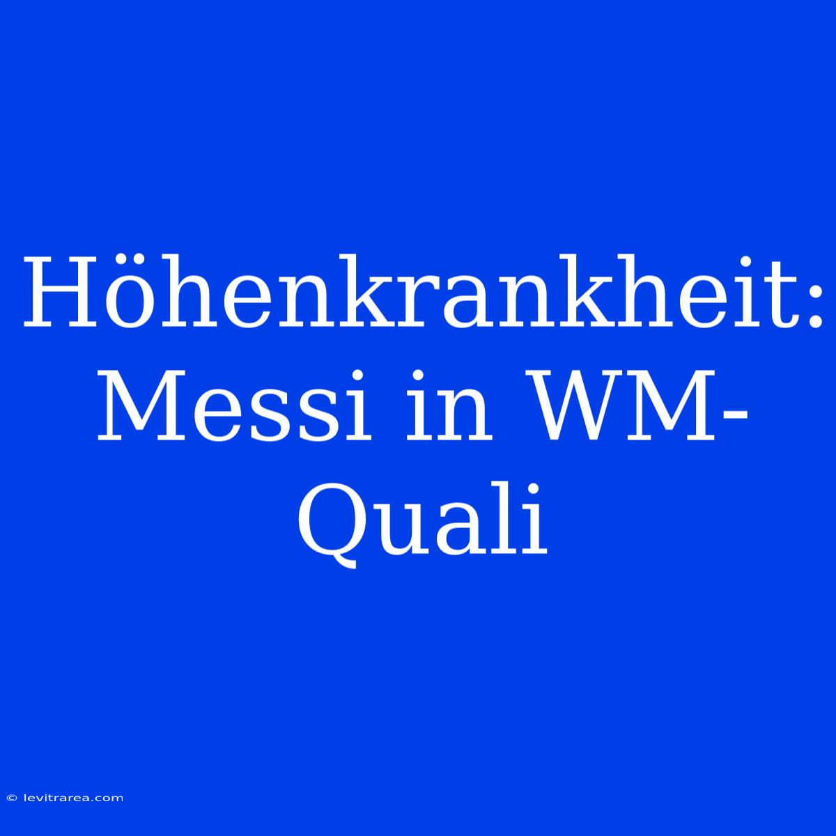 Höhenkrankheit: Messi In WM-Quali