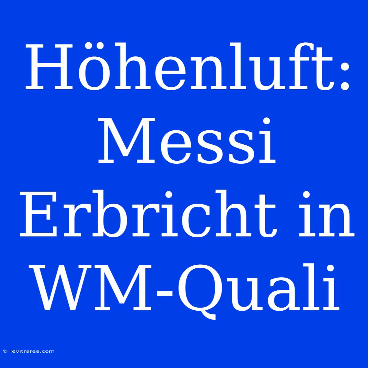 Höhenluft: Messi Erbricht In WM-Quali