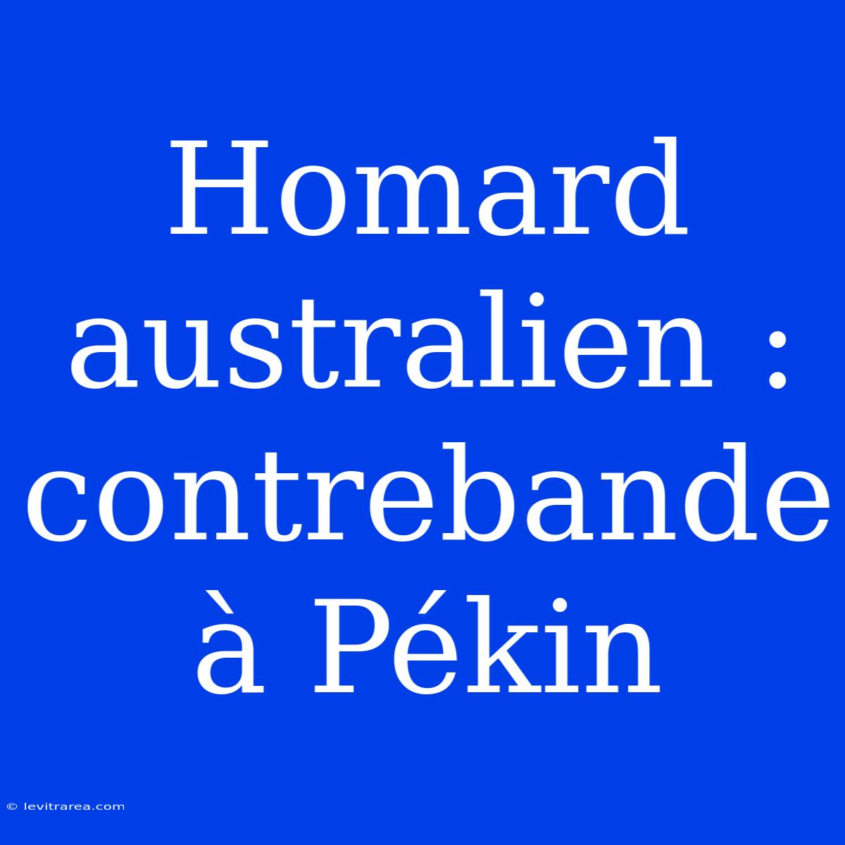 Homard Australien : Contrebande À Pékin