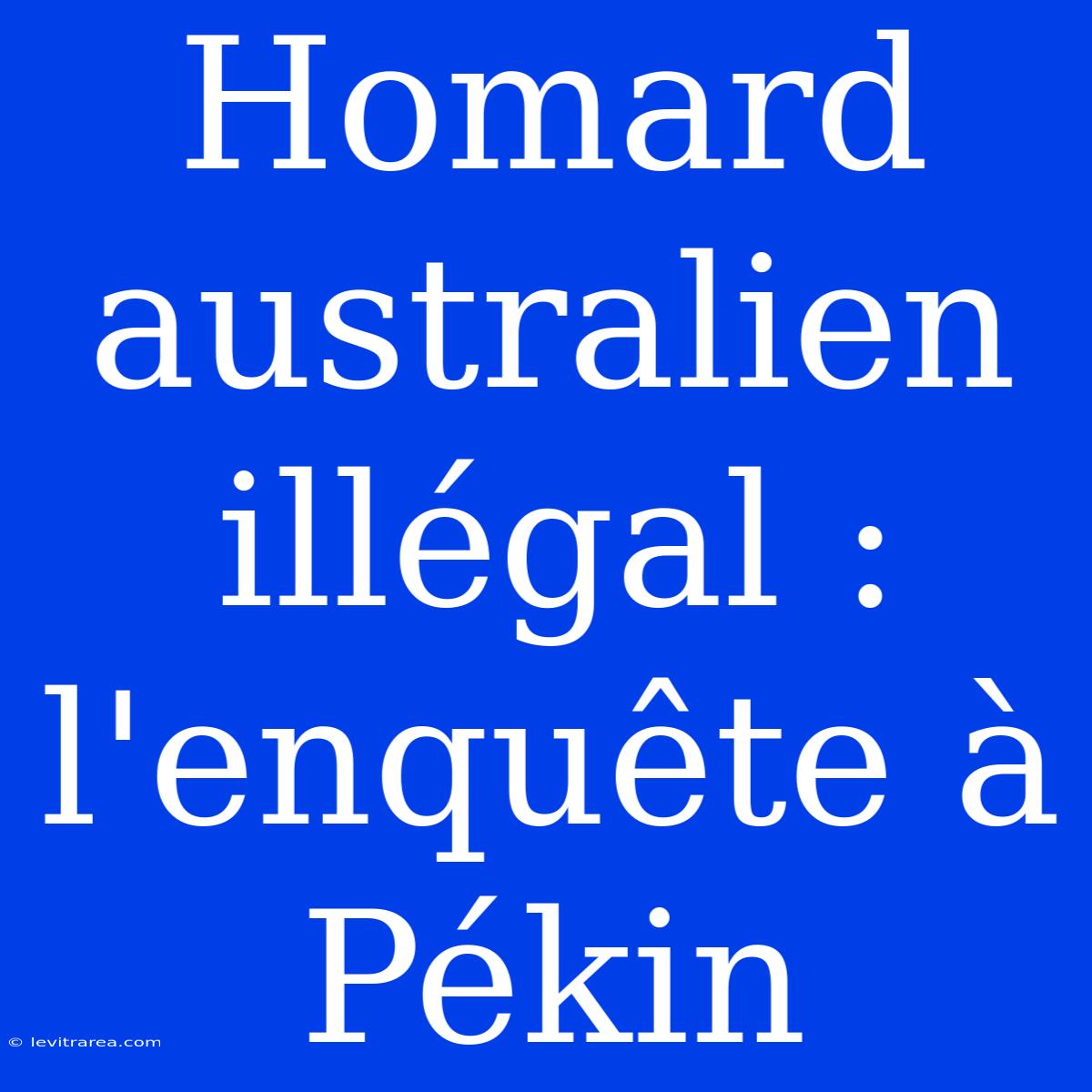 Homard Australien Illégal : L'enquête À Pékin