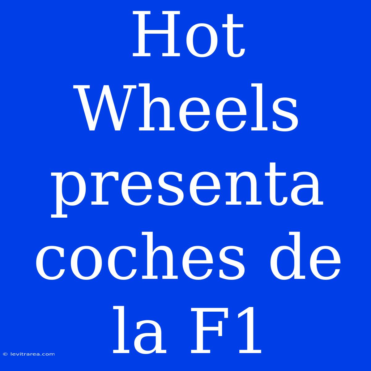 Hot Wheels Presenta Coches De La F1