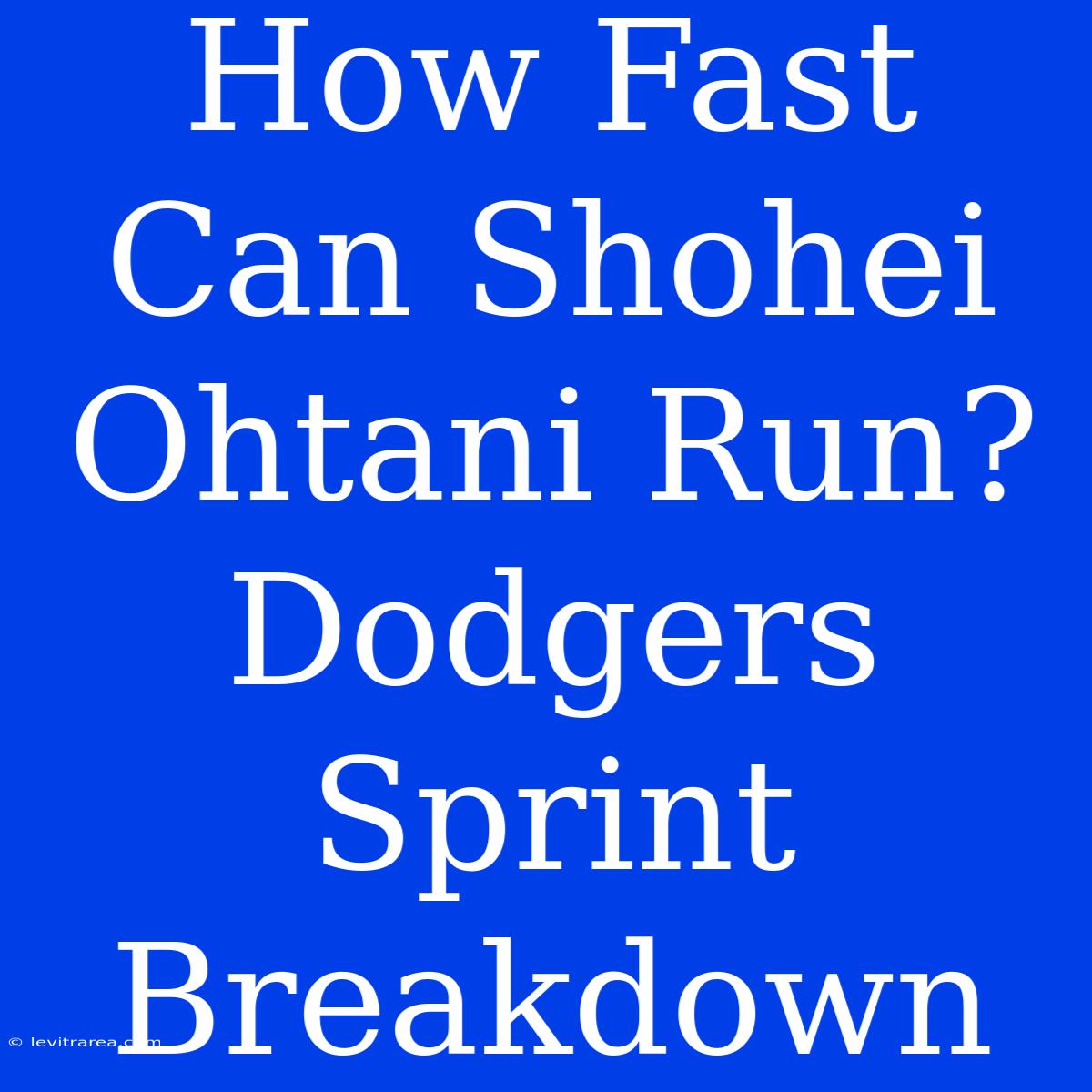 How Fast Can Shohei Ohtani Run?  Dodgers Sprint Breakdown