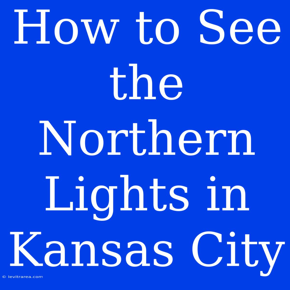 How To See The Northern Lights In Kansas City