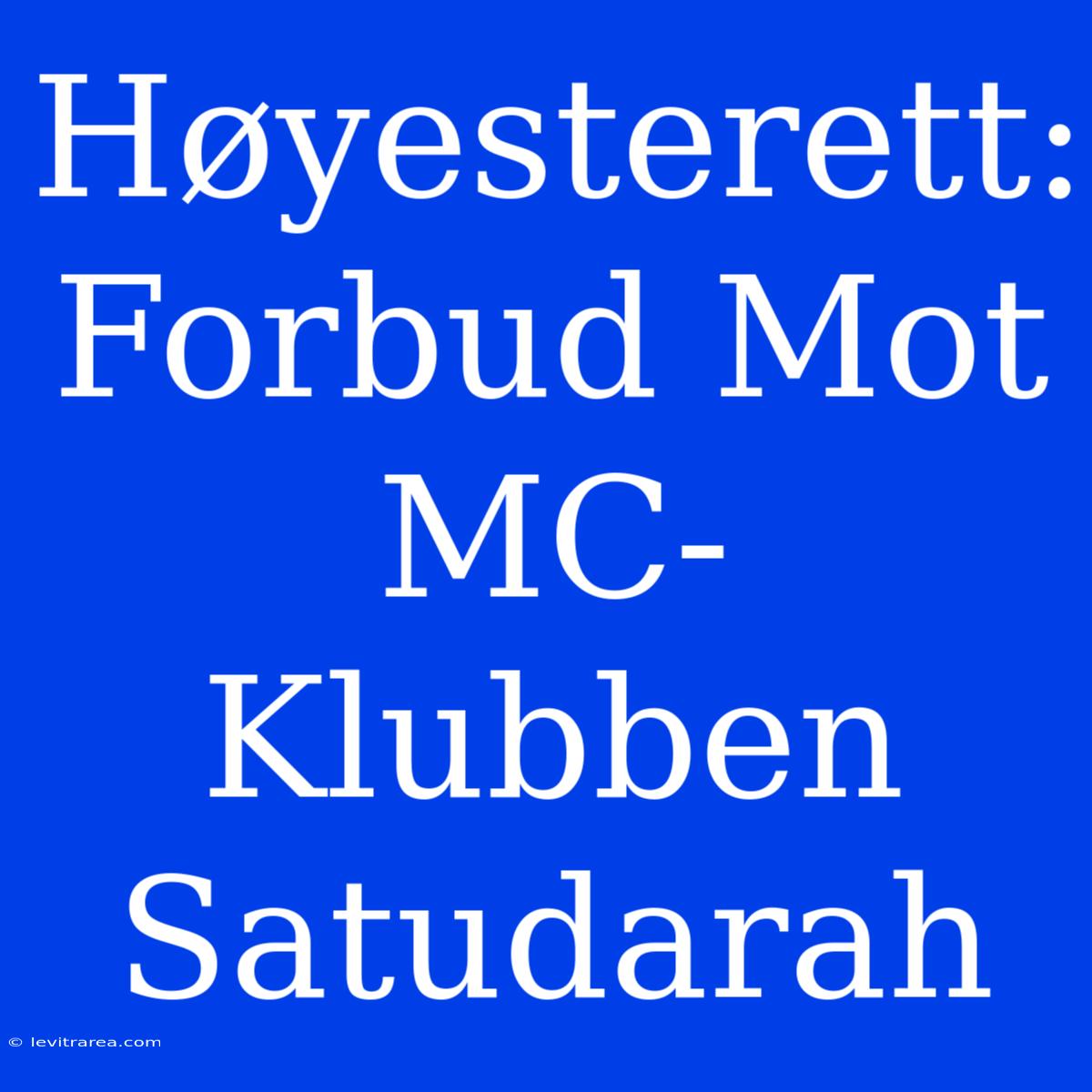 Høyesterett: Forbud Mot MC-Klubben Satudarah