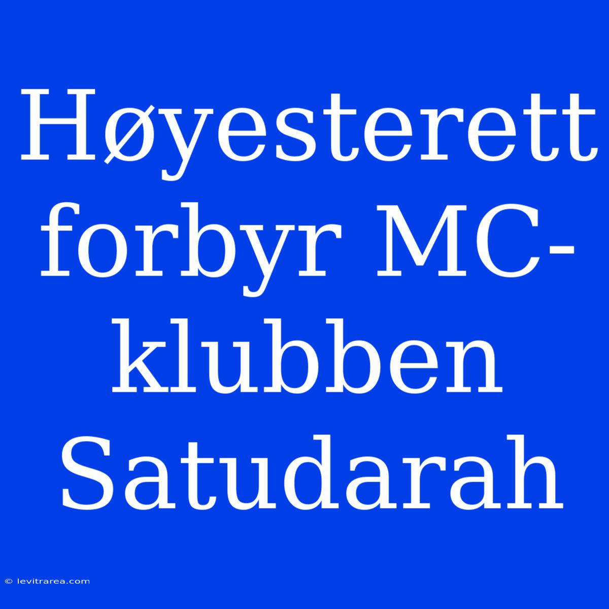 Høyesterett Forbyr MC-klubben Satudarah