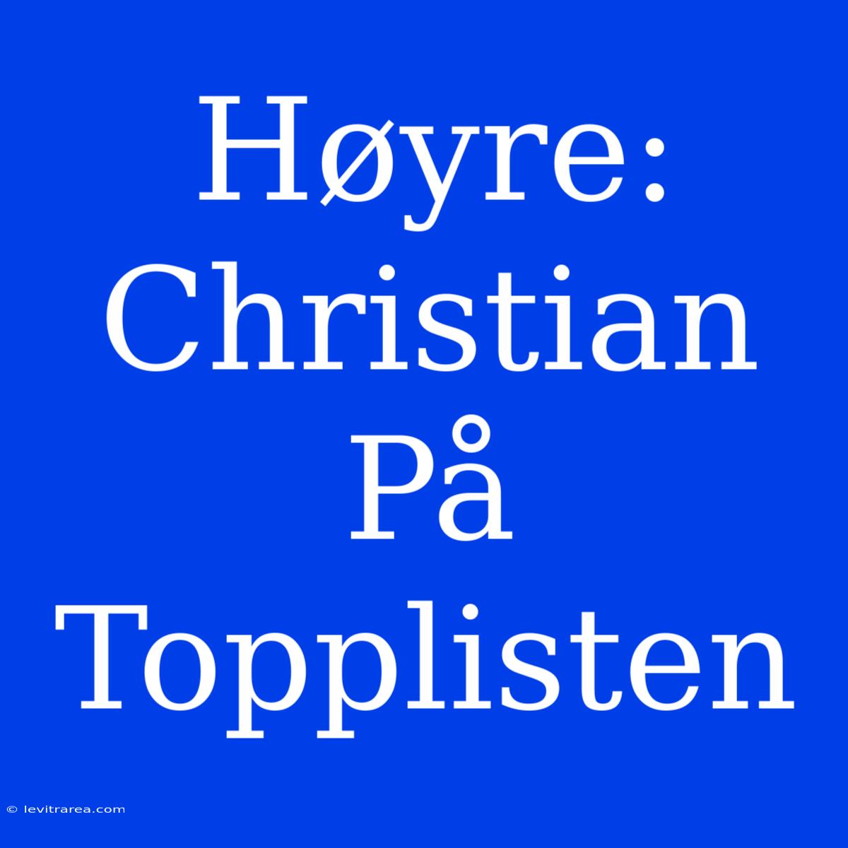 Høyre: Christian På Topplisten