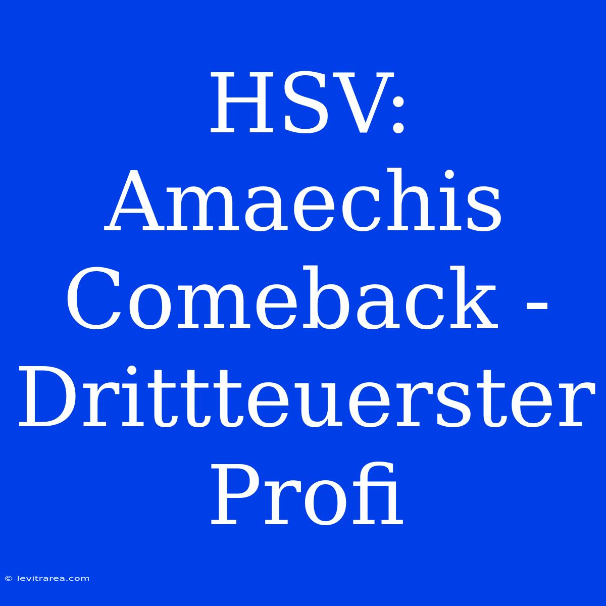 HSV: Amaechis Comeback - Drittteuerster Profi