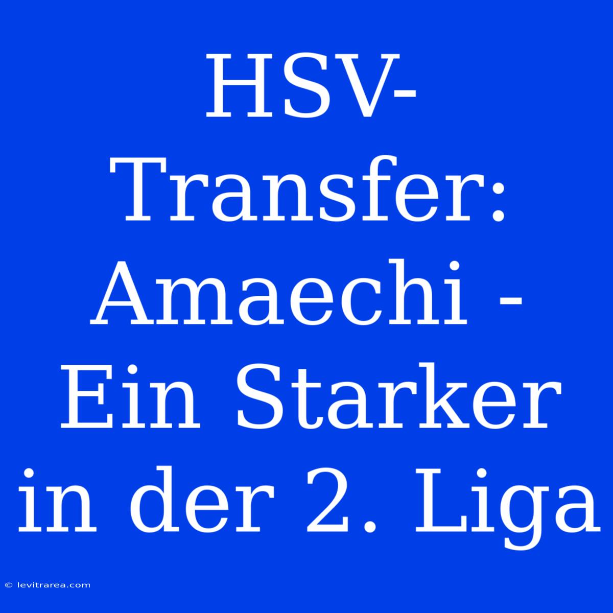 HSV-Transfer: Amaechi - Ein Starker In Der 2. Liga