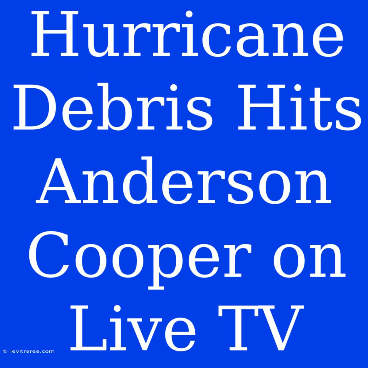 Hurricane Debris Hits Anderson Cooper On Live TV