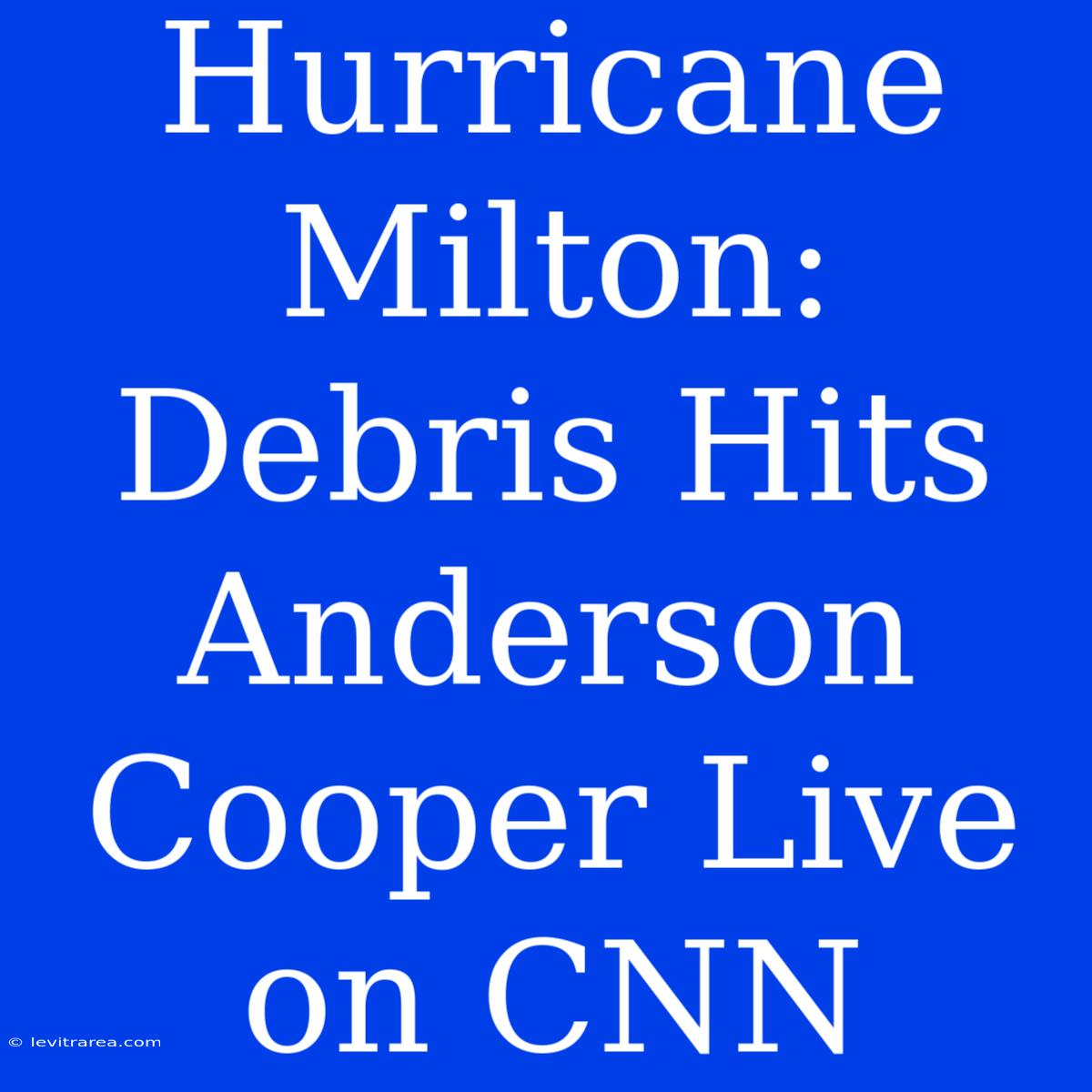 Hurricane Milton: Debris Hits Anderson Cooper Live On CNN