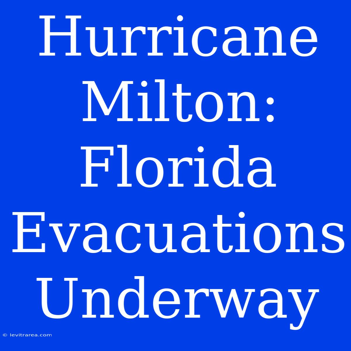 Hurricane Milton: Florida Evacuations Underway