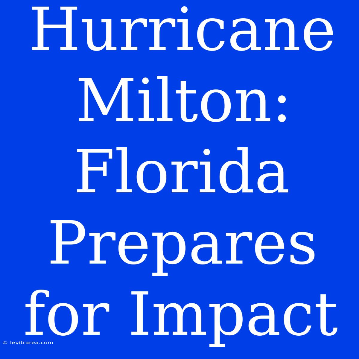 Hurricane Milton: Florida Prepares For Impact