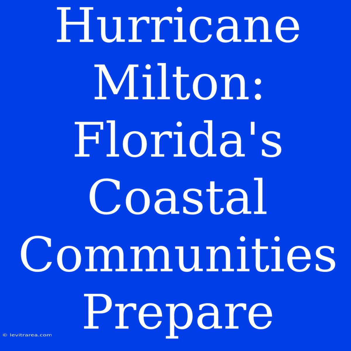 Hurricane Milton: Florida's Coastal Communities Prepare