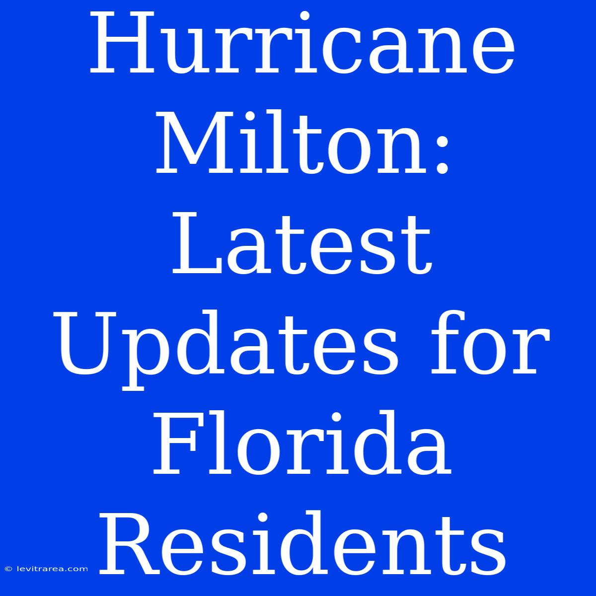 Hurricane Milton: Latest Updates For Florida Residents