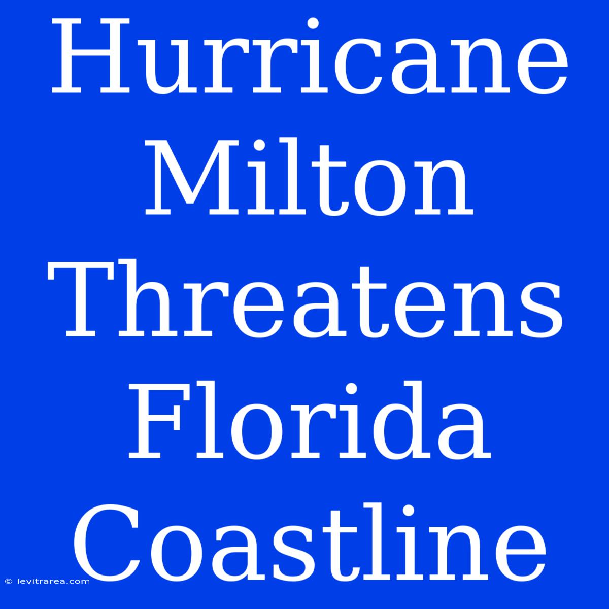 Hurricane Milton Threatens Florida Coastline