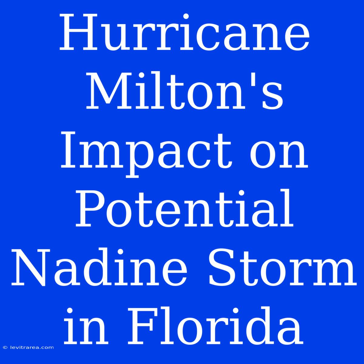 Hurricane Milton's Impact On Potential Nadine Storm In Florida