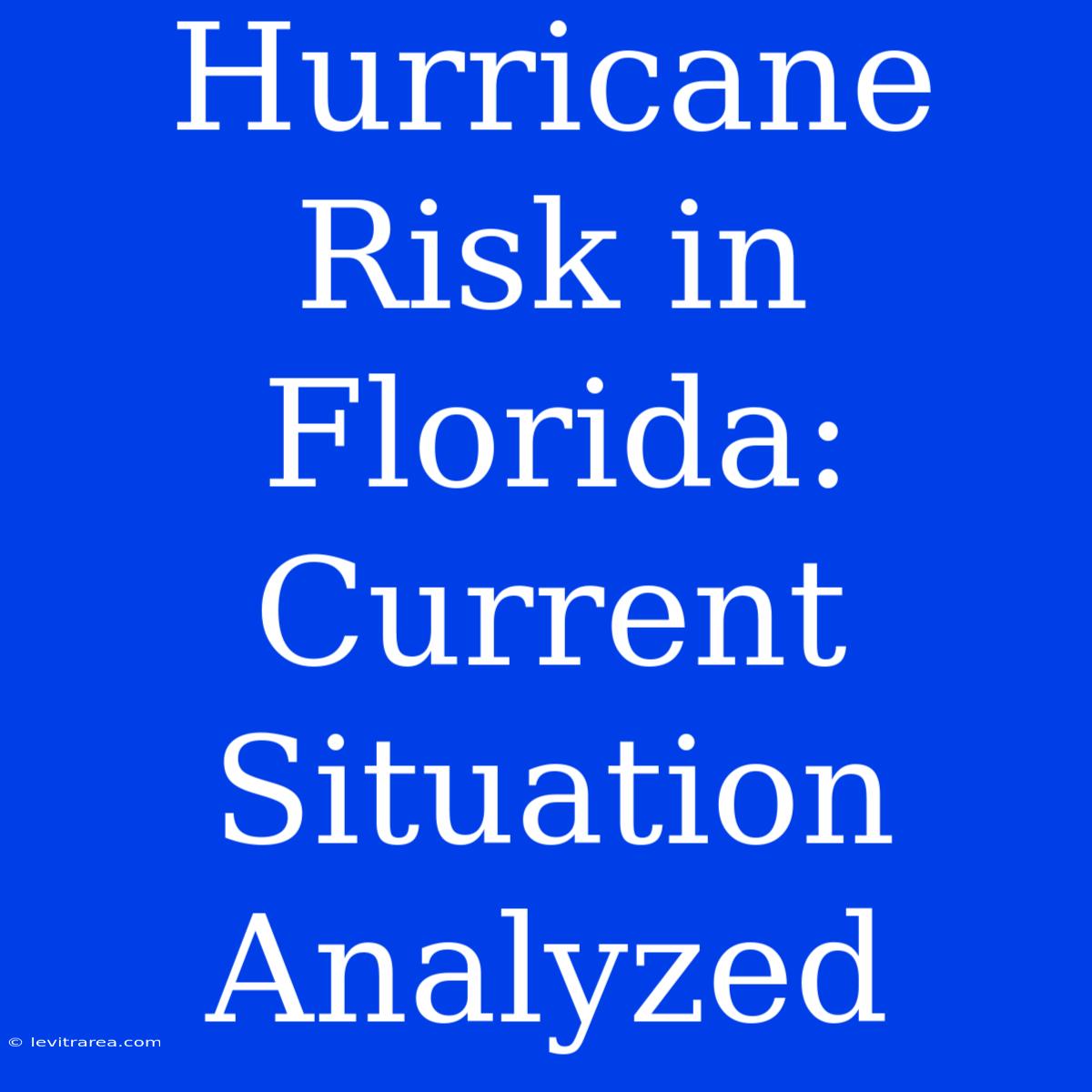 Hurricane Risk In Florida: Current Situation Analyzed