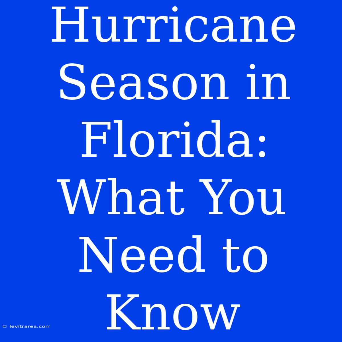 Hurricane Season In Florida: What You Need To Know 