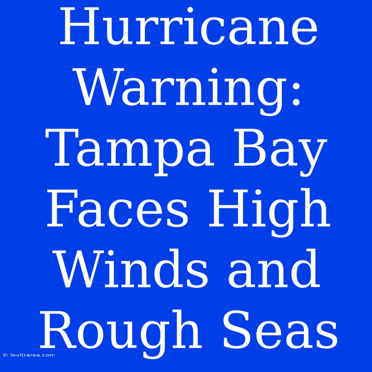 Hurricane Warning: Tampa Bay Faces High Winds And Rough Seas