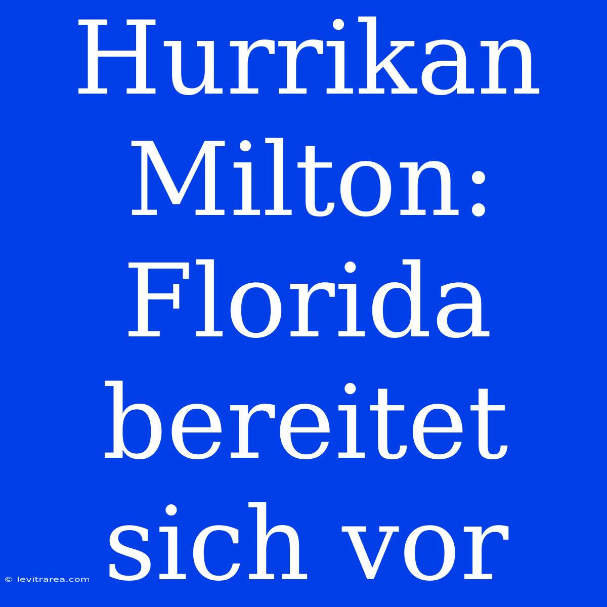 Hurrikan Milton: Florida Bereitet Sich Vor