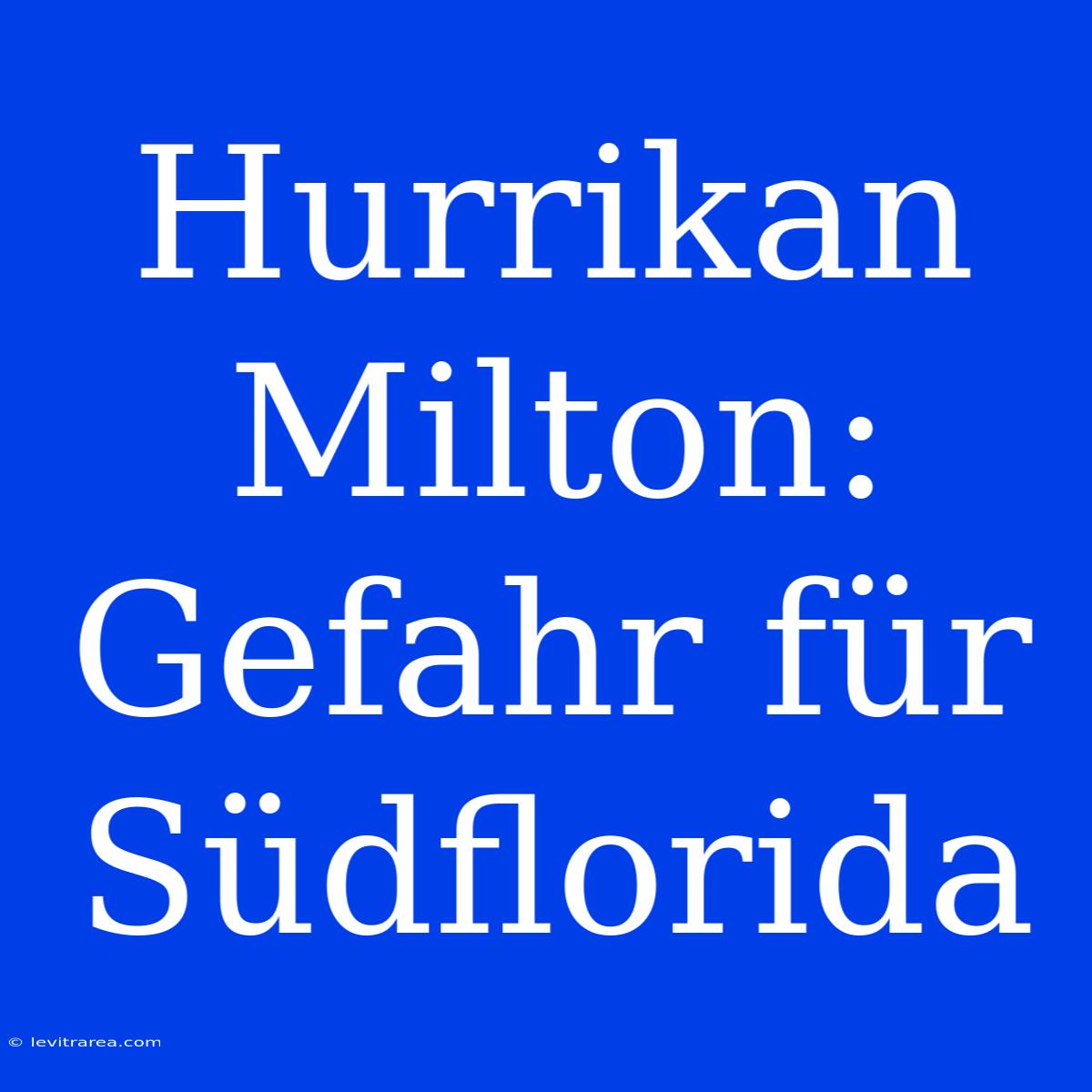 Hurrikan Milton: Gefahr Für Südflorida