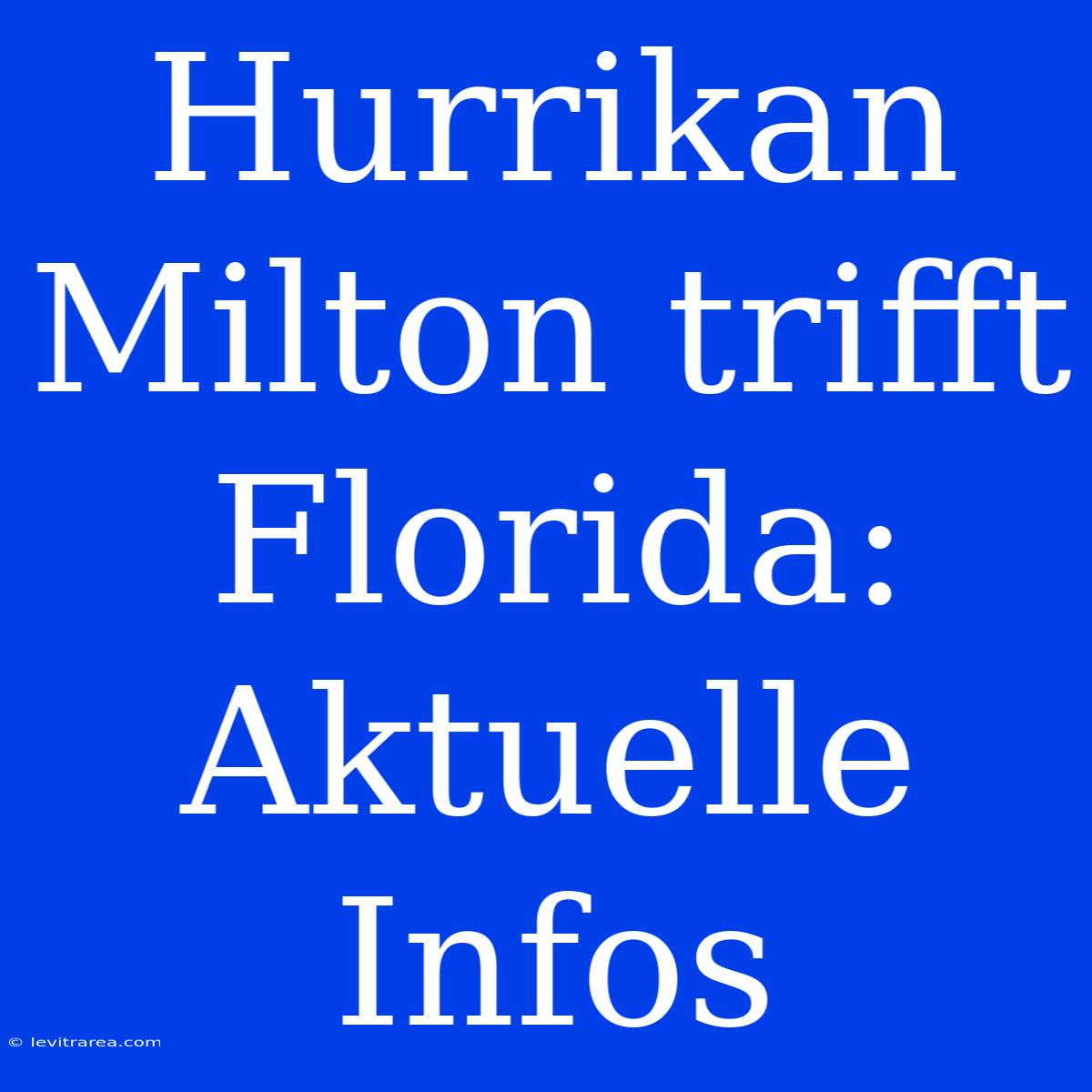 Hurrikan Milton Trifft Florida: Aktuelle Infos