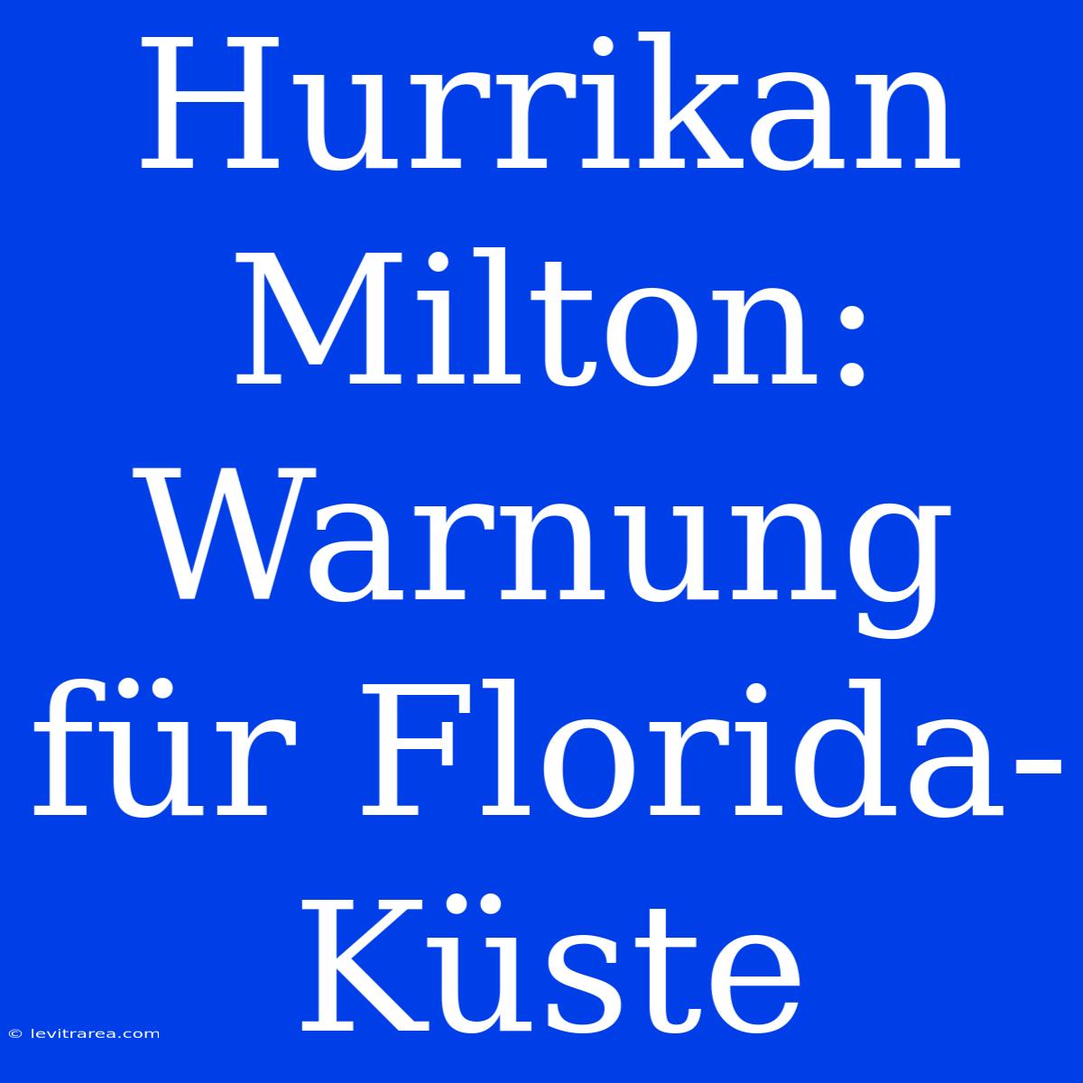 Hurrikan Milton: Warnung Für Florida-Küste