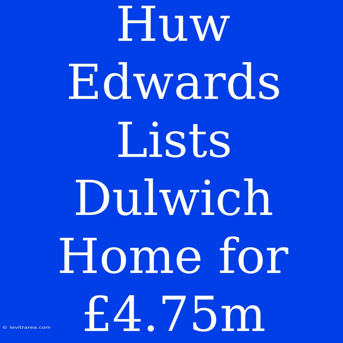 Huw Edwards Lists Dulwich Home For £4.75m