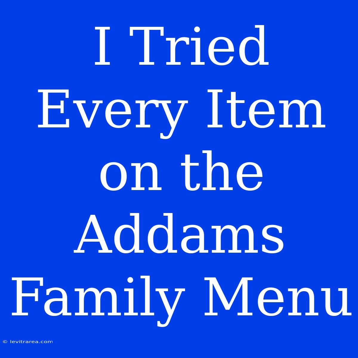 I Tried Every Item On The Addams Family Menu