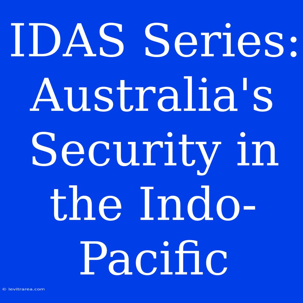 IDAS Series: Australia's Security In The Indo-Pacific