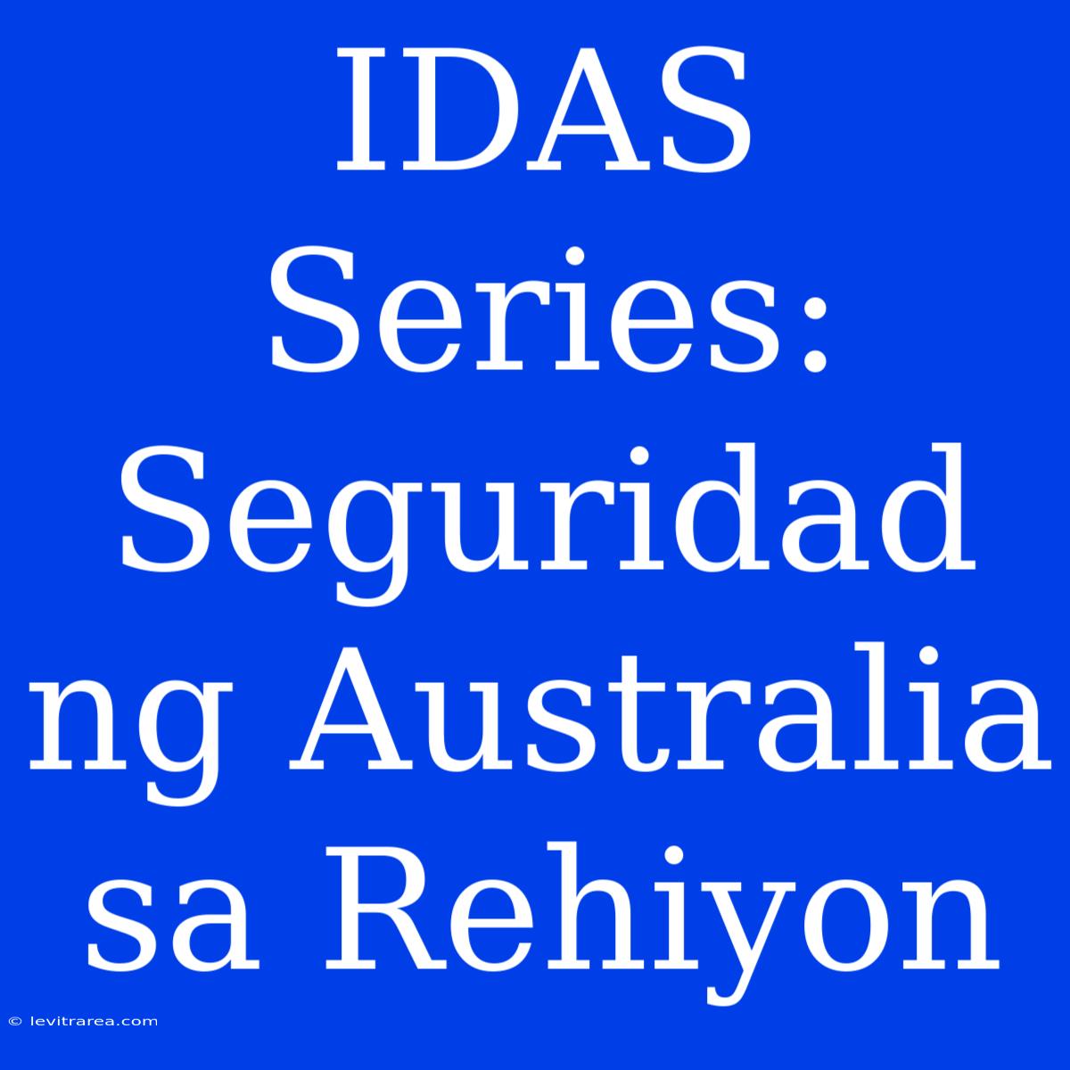 IDAS Series: Seguridad Ng Australia Sa Rehiyon