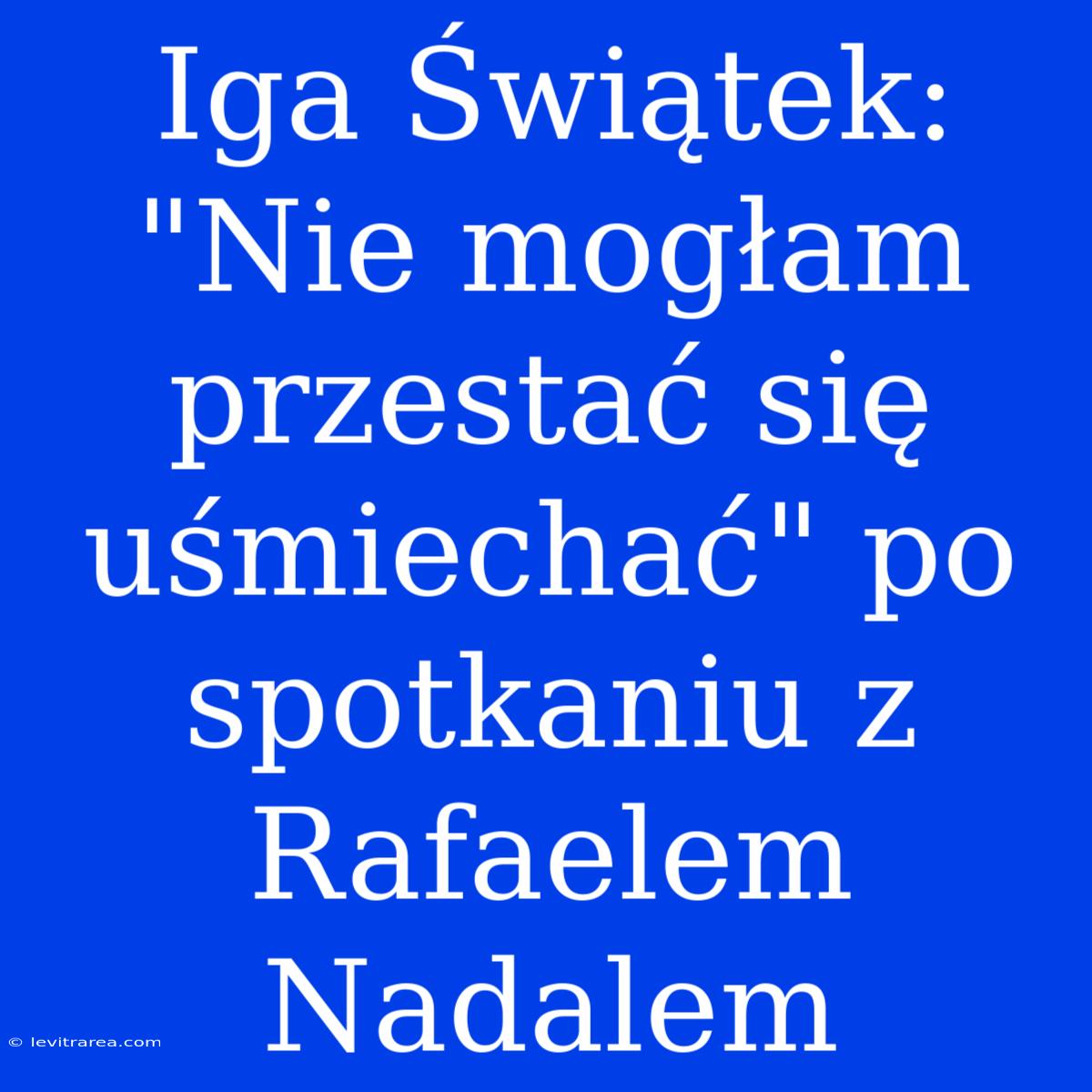 Iga Świątek: 