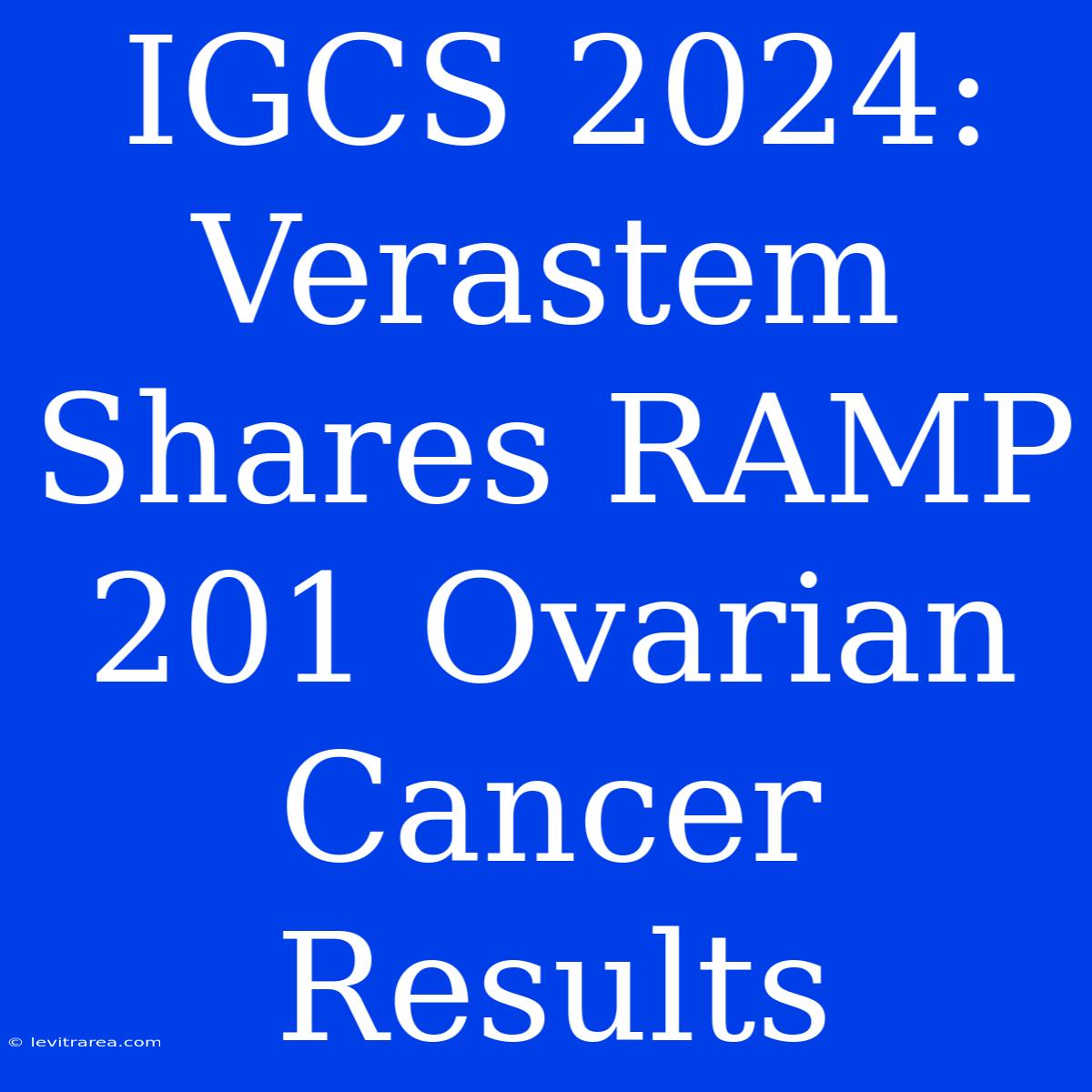 IGCS 2024: Verastem Shares RAMP 201 Ovarian Cancer Results