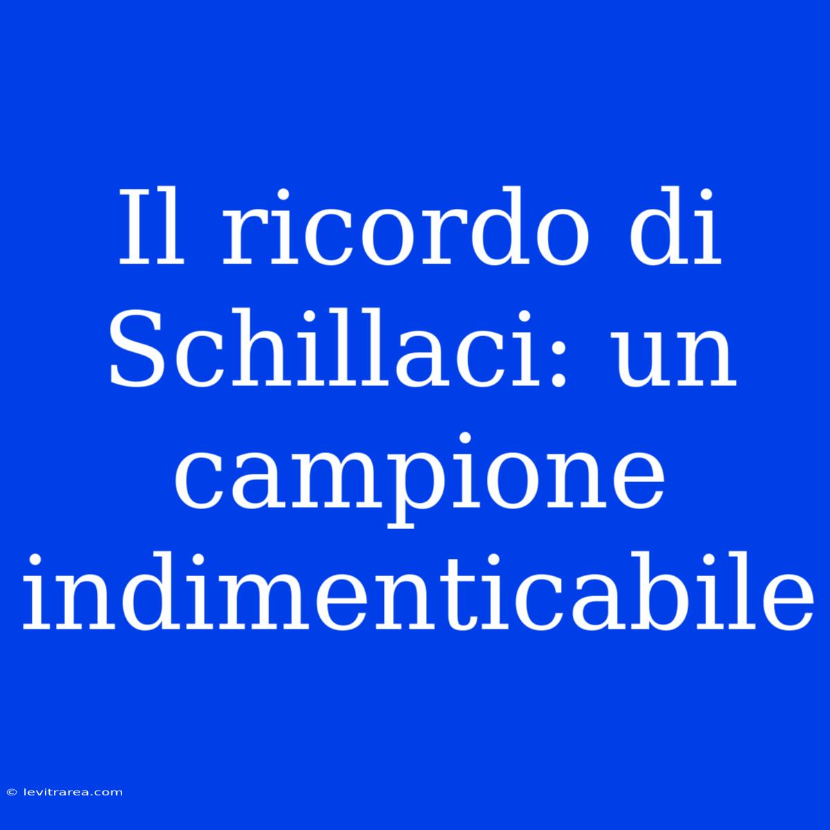 Il Ricordo Di Schillaci: Un Campione Indimenticabile