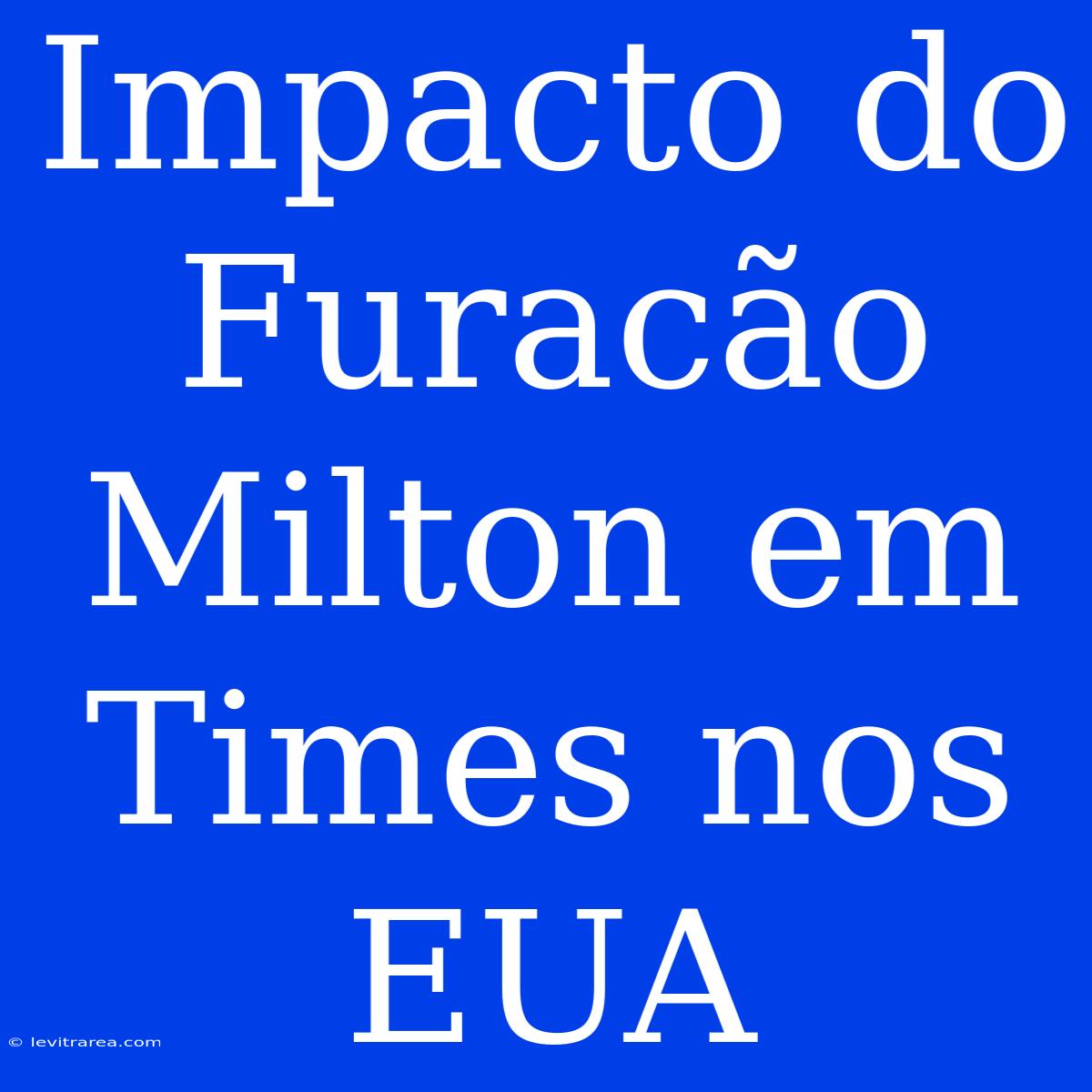 Impacto Do Furacão Milton Em Times Nos EUA