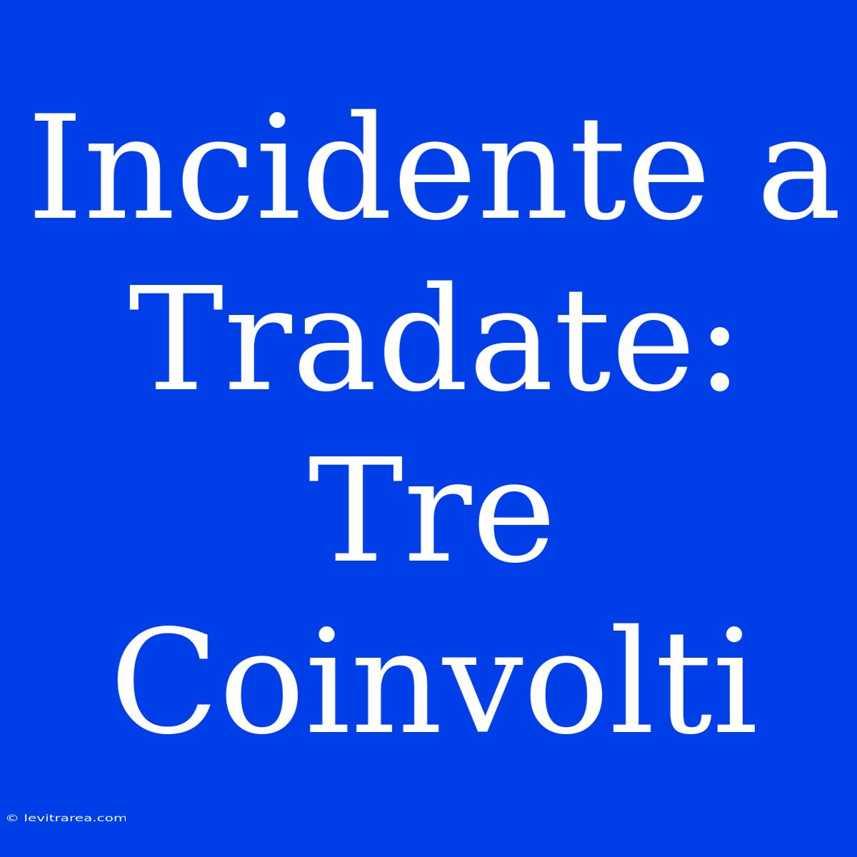 Incidente A Tradate: Tre Coinvolti