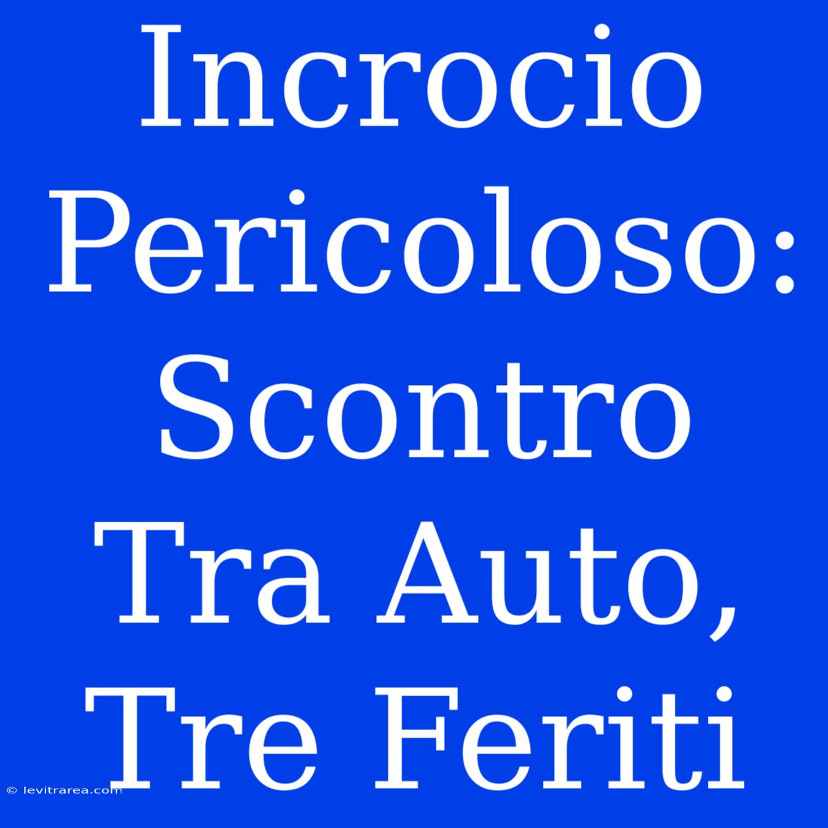 Incrocio Pericoloso: Scontro Tra Auto, Tre Feriti 