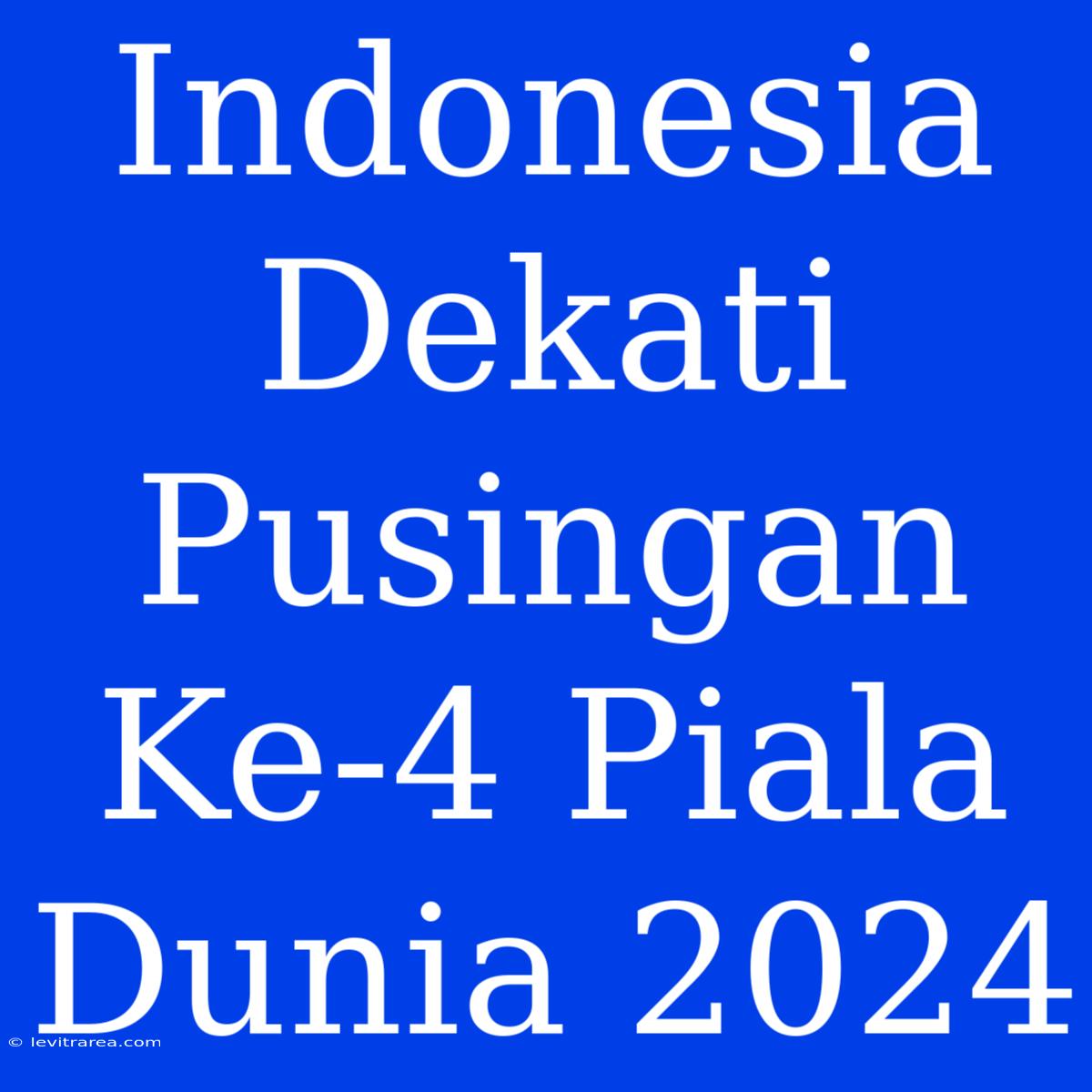 Indonesia Dekati Pusingan Ke-4 Piala Dunia 2024