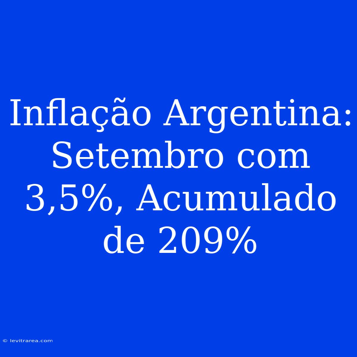 Inflação Argentina: Setembro Com 3,5%, Acumulado De 209%