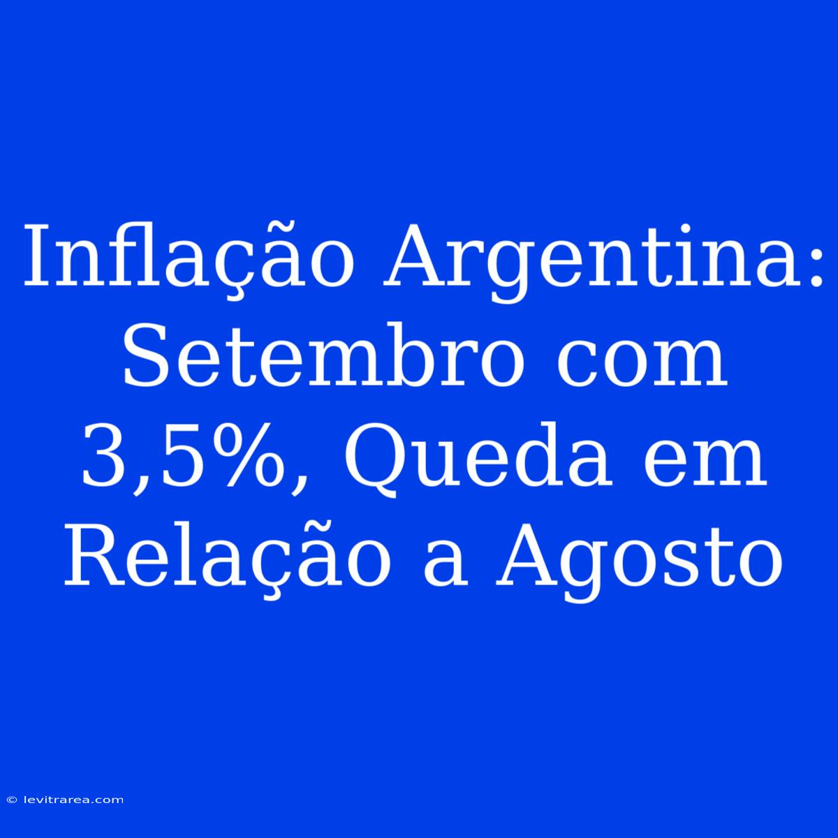 Inflação Argentina: Setembro Com 3,5%, Queda Em Relação A Agosto