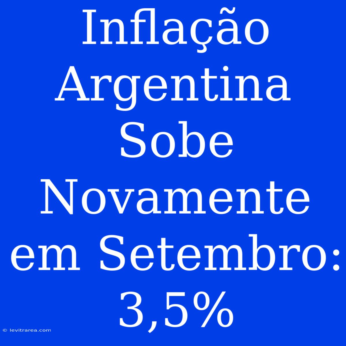 Inflação Argentina Sobe Novamente Em Setembro: 3,5%