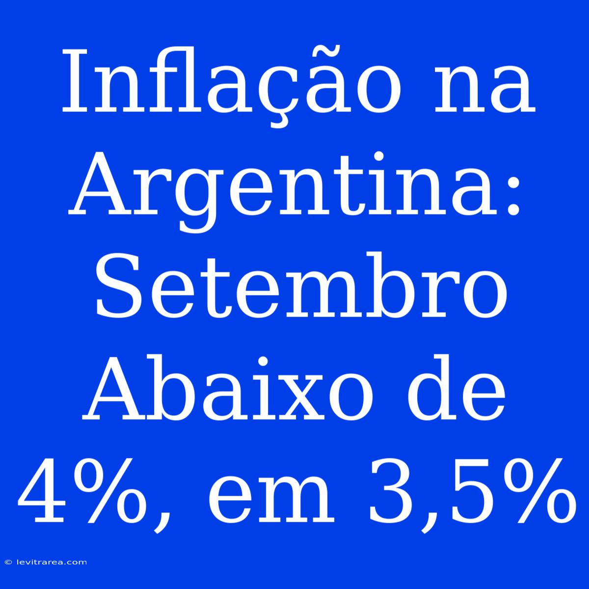 Inflação Na Argentina: Setembro Abaixo De 4%, Em 3,5%