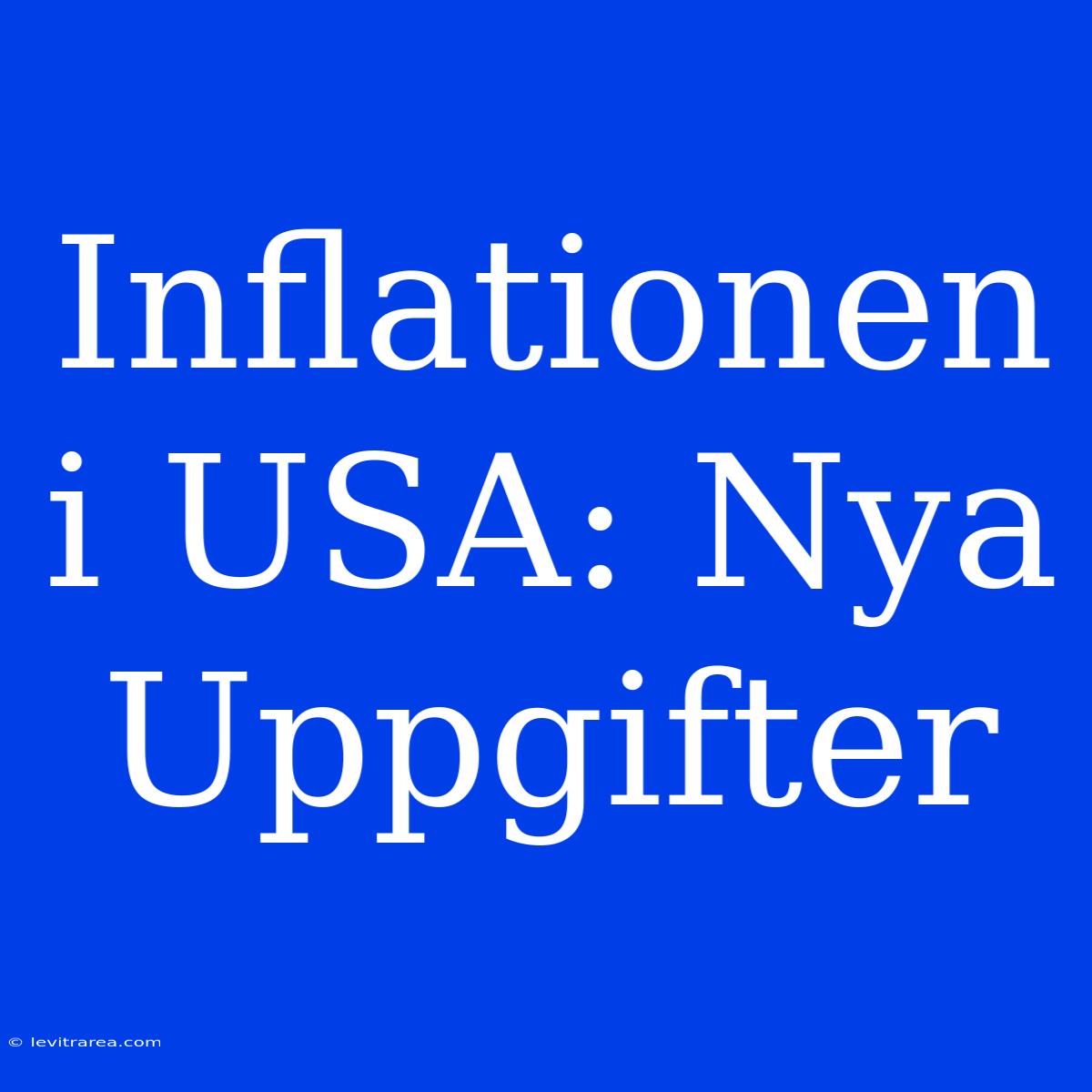 Inflationen I USA: Nya Uppgifter