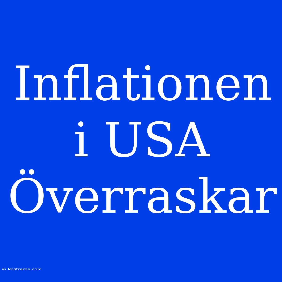 Inflationen I USA Överraskar