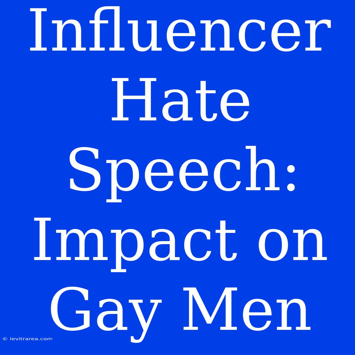 Influencer Hate Speech: Impact On Gay Men