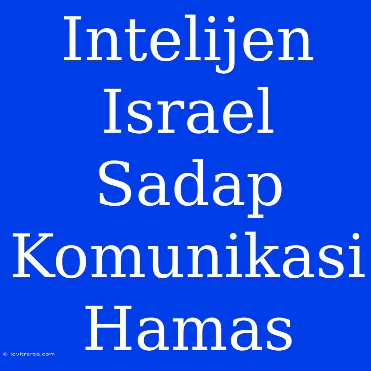 Intelijen Israel Sadap Komunikasi Hamas