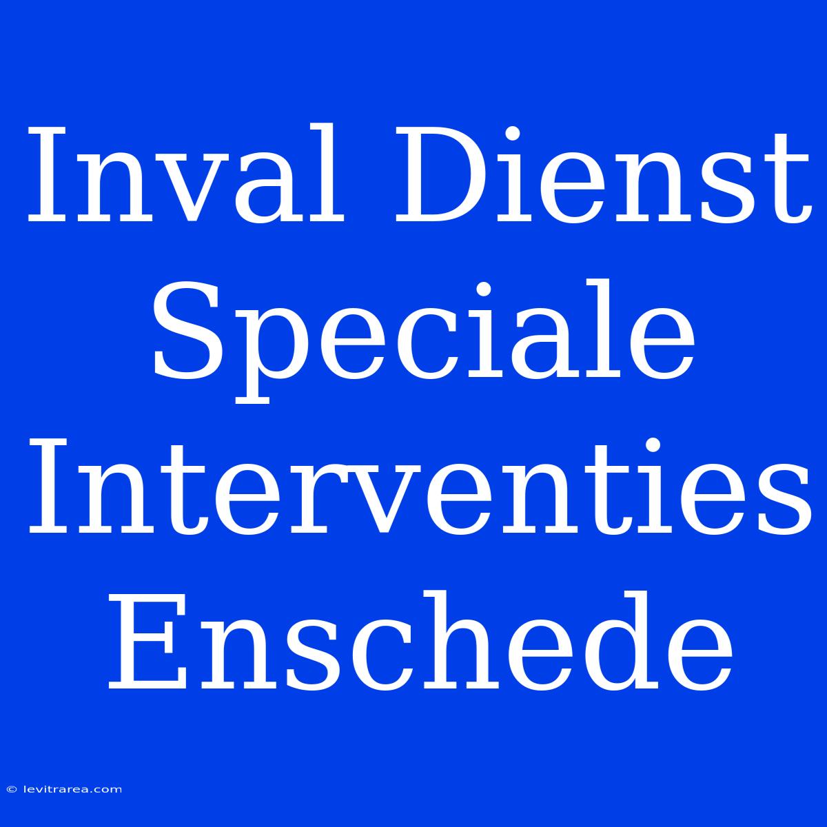 Inval Dienst Speciale Interventies Enschede