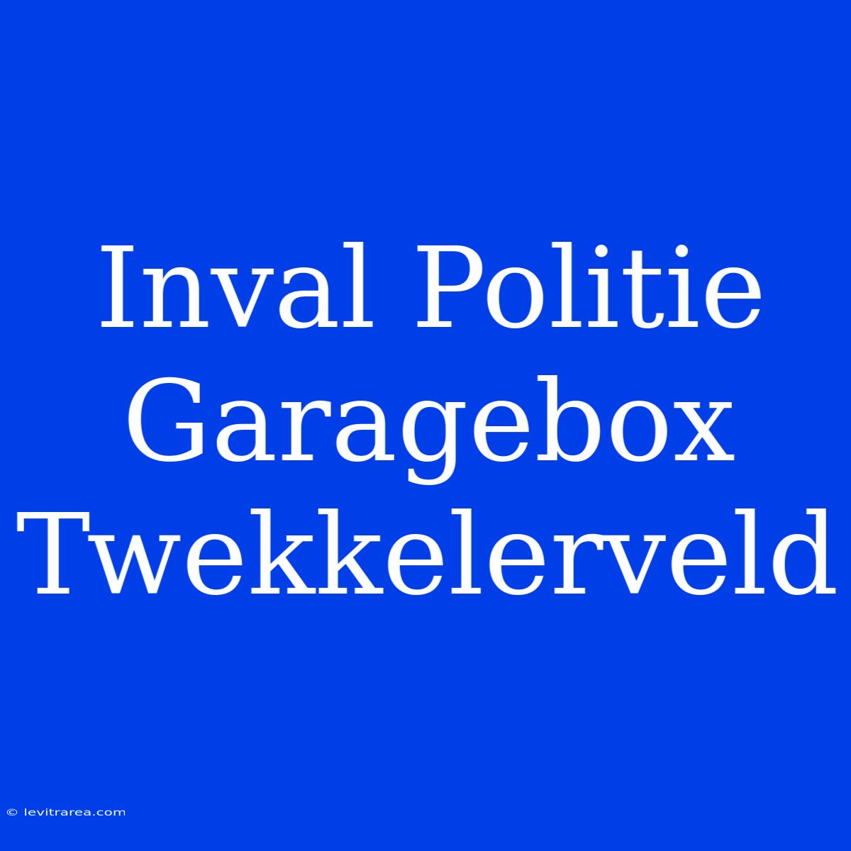 Inval Politie Garagebox Twekkelerveld